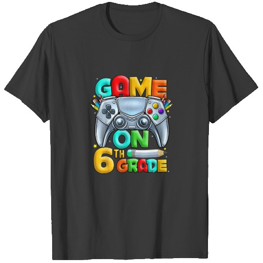 Discover Game On 6Th Grade Back To School 6Th Grade Level U T-shirt