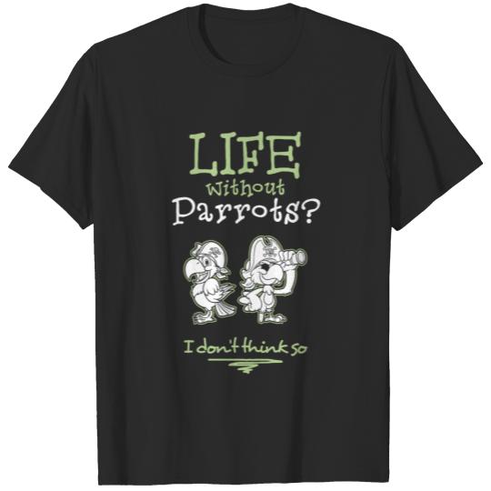 Life without Parrots T-shirt