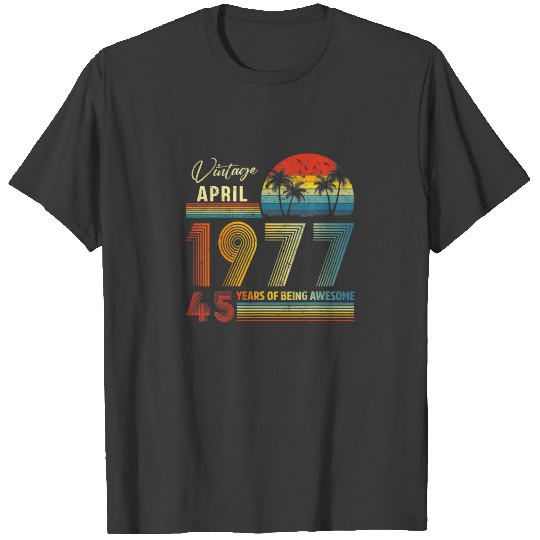 45Th Birthday Vintage April 1977 45 Years Old Gift T-shirt