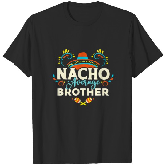 Nacho Average Brother Cinco De Mayo Mexican Matchi T-shirt