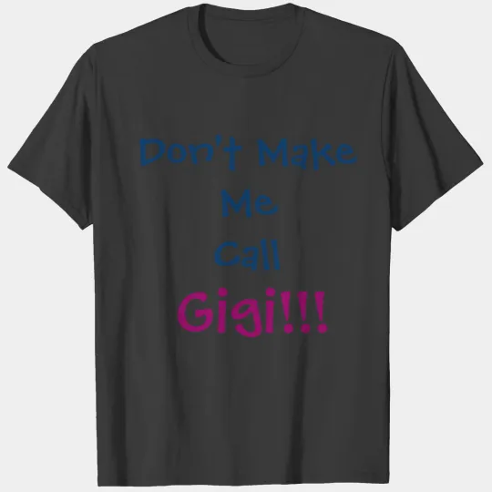 Don't Make Me Call Gigi Infant T-shirt