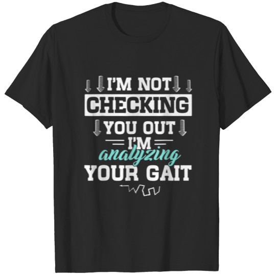 Discover I'm Analyzing Your Gait Physical Therapist Therapy T-shirt