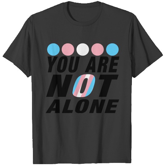 Transgender You are not alone T-shirt