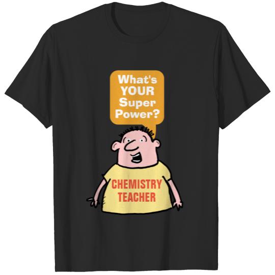 Chemistry Teacher Super Power. T-shirt