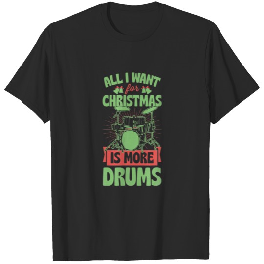 Discover All I Want For Christmas Is More Drums Funny Xmas T-shirt