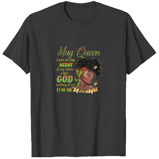 May Birthday Black Queen In The Midst Of My Storm T-shirt