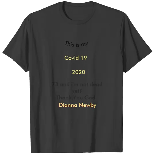 Covid 19 Not Dead Yet T-shirt