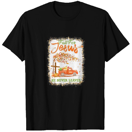 Bleached Fall For Jesus He Never Leaves Christian T-shirt