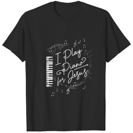 I Play Piano for Jesus T-shirt