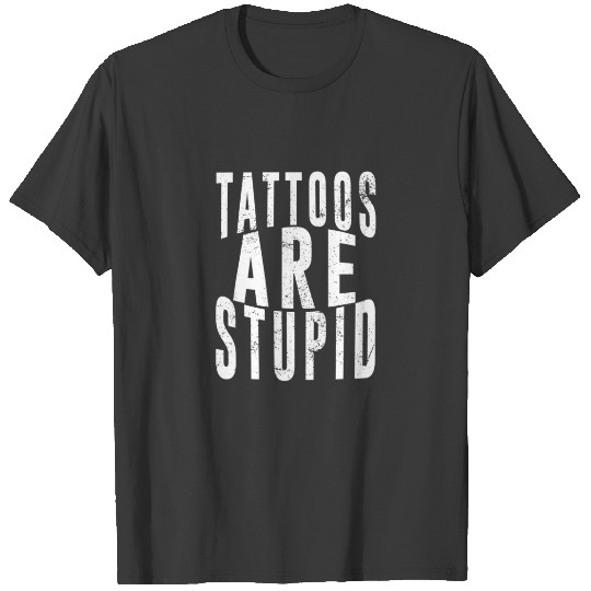 Discover Tattoos Are Stupid Tattoo Artist Tattooing Joke Bo T-shirt