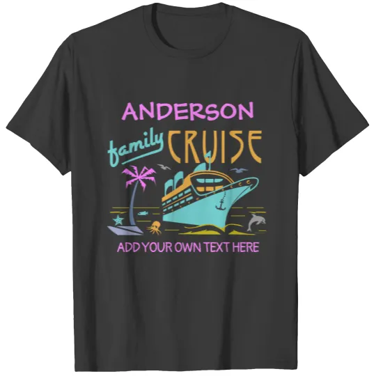 Family Cruise Vacation Ship Custom Name + Text V3 T-shirt