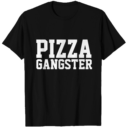 PIZZA GANGSTER s T-shirt