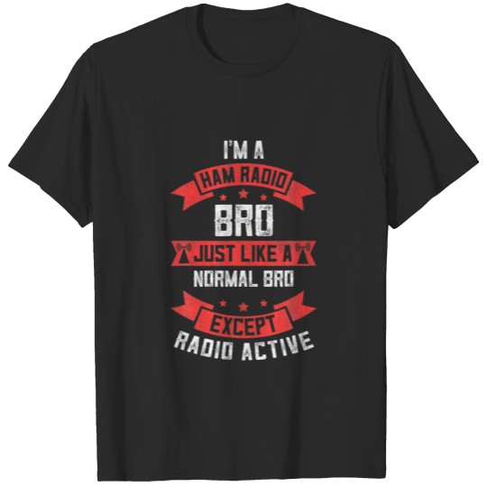 Discover Mens Funny Ham Radio Bro , Radio Active Siblings B T-shirt