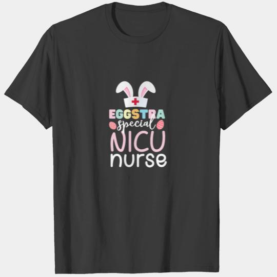 Eggstra Special NICU Nurse Easter Day Egg Bunny Ea T-shirt