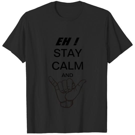 Discover EH! STAY CALM AND HANG LOOSE T-shirt