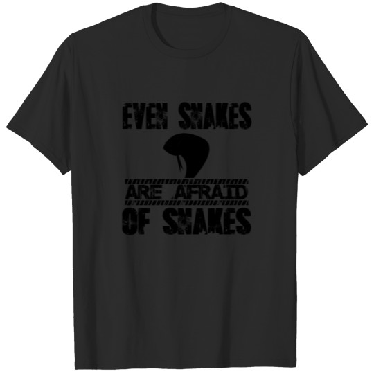 Discover Even snakes are afraid of snakes T-shirt