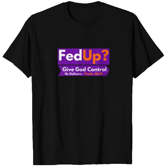 Fedup Give God Control Psalm 34:19 - Christian Bib T-shirt