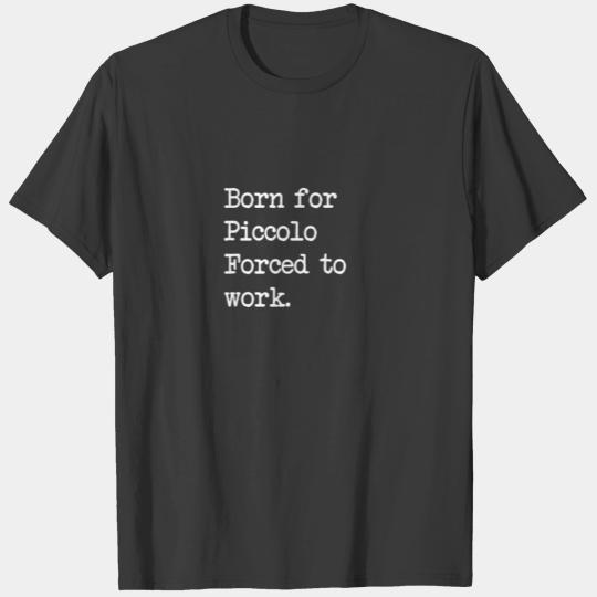 Born For Piccolo Sarcastic Minimalist T-shirt