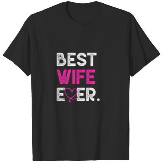 Discover Best Wife Ever Cute Love Heart Valentines Mothers T-shirt