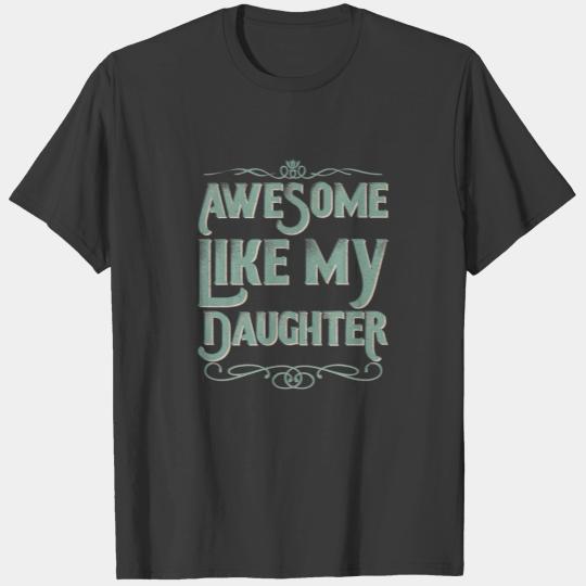 Awesome Like My Daughter Funny Father's Day Dad Me T-shirt
