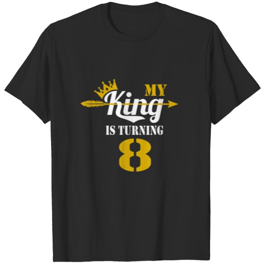 Discover My King Is Turning 8 Year Old 8Th Birthday Idea Fo T-shirt