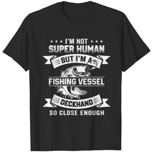 Discover I'm A Fishing Vessel Deckhand T-shirt