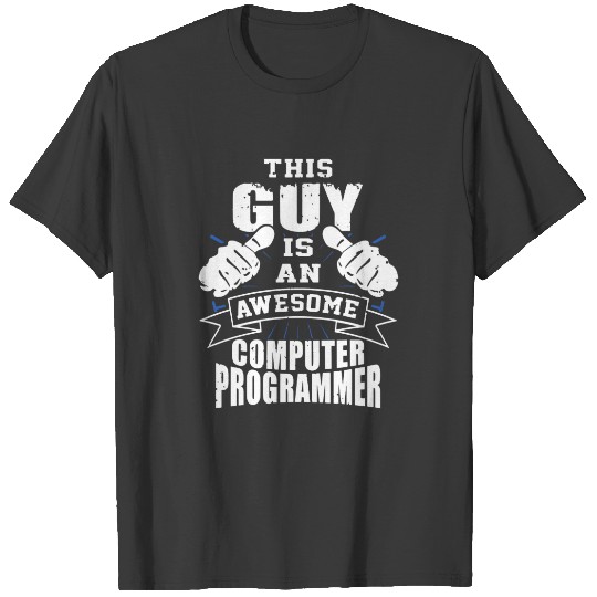 This Guy Is An Awesome Computer Programmer T-shirt