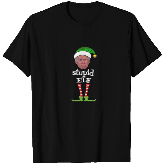 Anti Joe Biden Stupid Elf . T-shirt