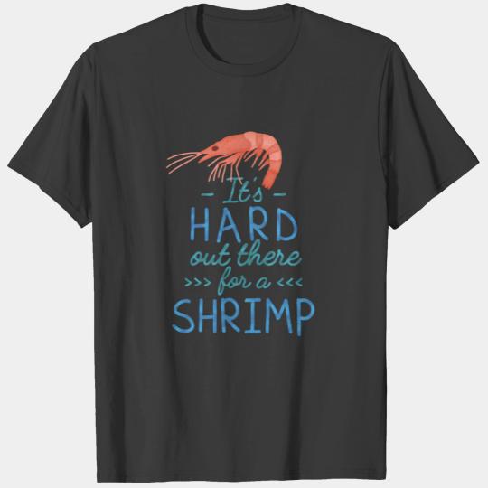 Cute Hard Out There for a Shrimp Funny Pun T-shirt