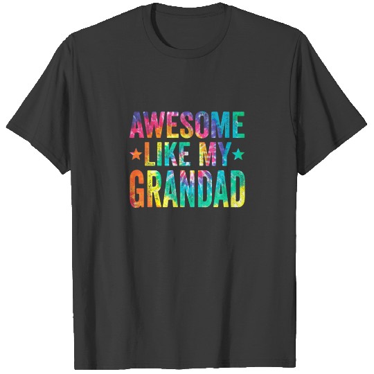 Tie Dye Awesome Like My Funny Grandad Father's Day T-shirt