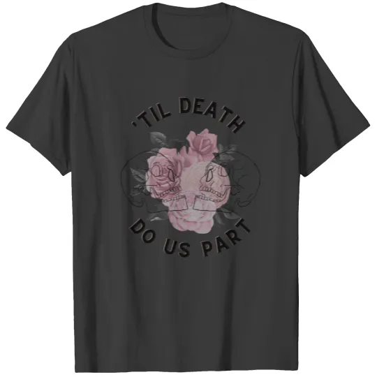 'Til Death Do Us Part T-shirt