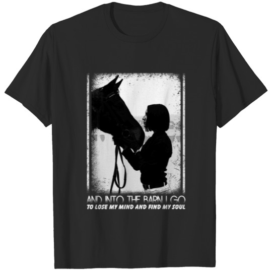 Discover Horse And Into The Barn I Go To Lose My Mind T-shirt