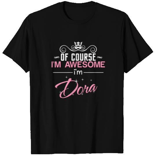 Dora of course I'm awesome I'm Dora T-shirt