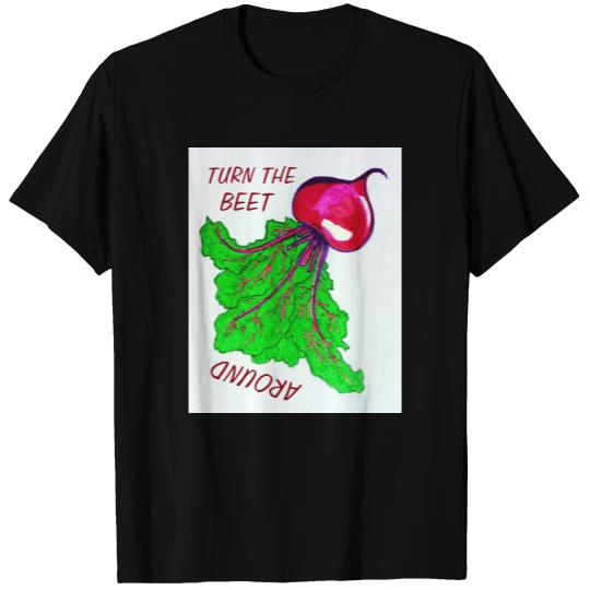 Turn The Beet Around T-shirt