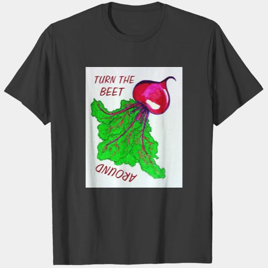 Turn The Beet Around T-shirt