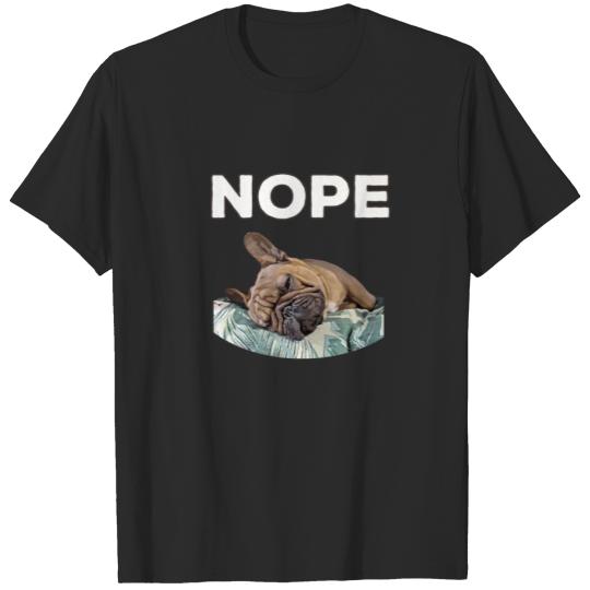 Cute Lazy Frenchie Nope Great French Bully Owners T-shirt