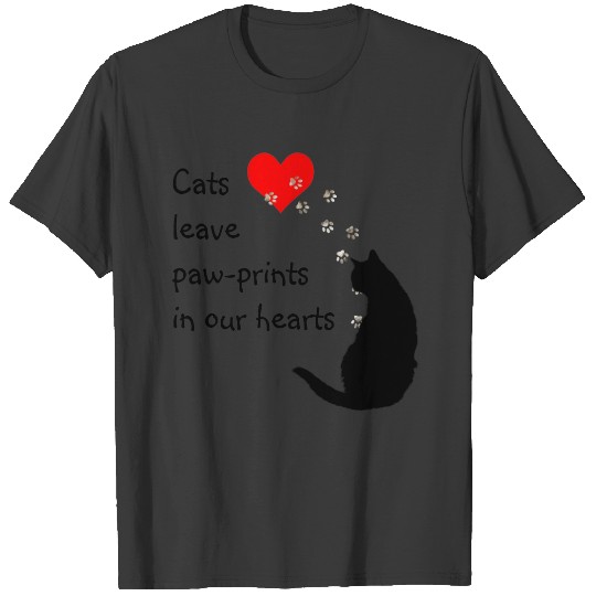 Cats leave paw-prints in our hearts T-shirt