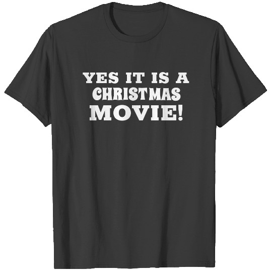 Discover YES IT IS A CHRISTMAS MOVIE! T-shirt
