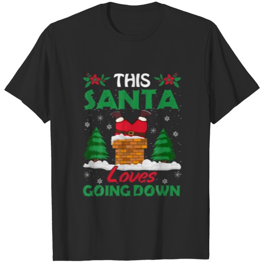 Discover This Santa Loves Going Down Funny Christmas T-shirt
