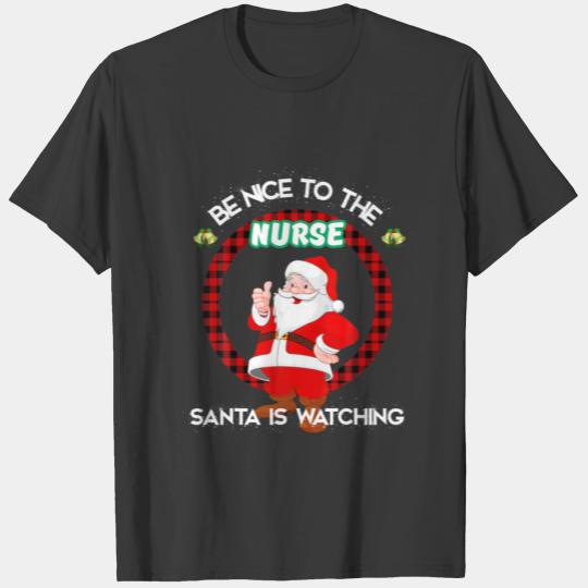 Be Nice To The Nurse Santa Is Watching Christmas C T-shirt