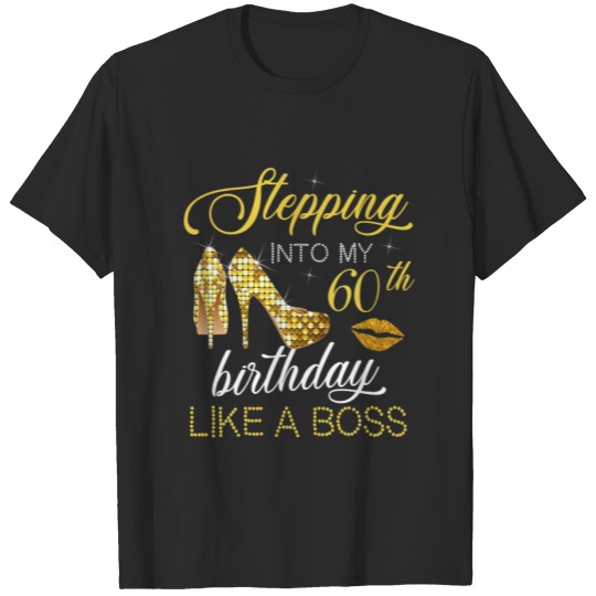Stepping Into My 60Th Birthday Like A Boss Happy T T-shirt