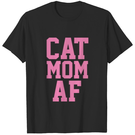 CAT MOM AF s T-shirt
