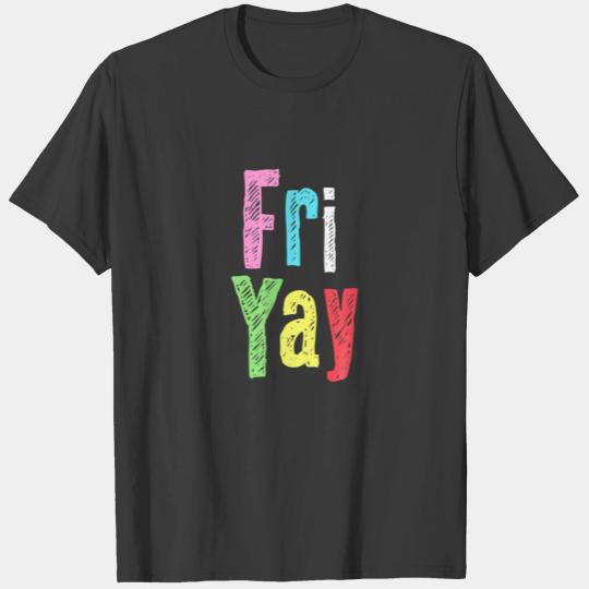 Friyay Teacher Weekend Back To School Funny Happy T-shirt