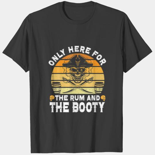 Only Here For The Rum And Booty Halloween Pirate D T-shirt