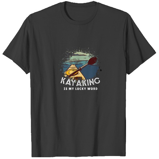 Discover Kayaking Is My Lucky Word Funny Paddling Paddle Ka T-shirt