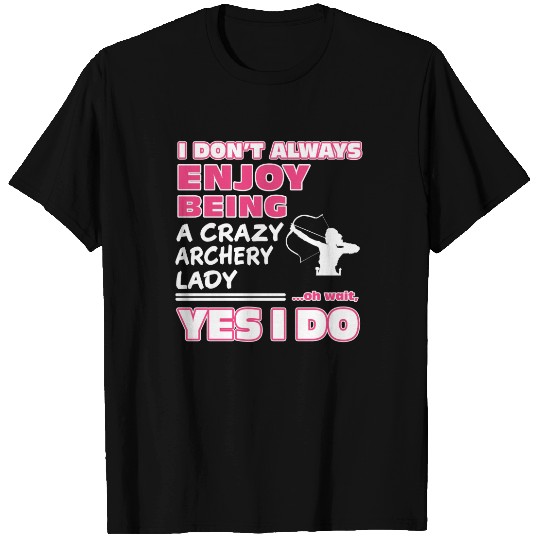 Enjoy being a crazy Archery lady T-shirt