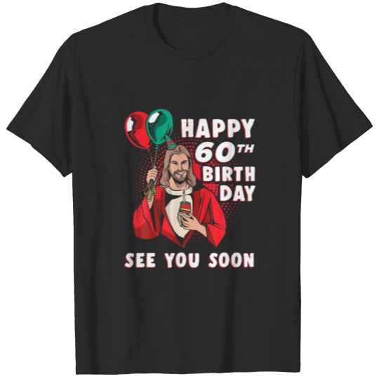 Happy 60Th Birthday See You Soon Religion T-shirt