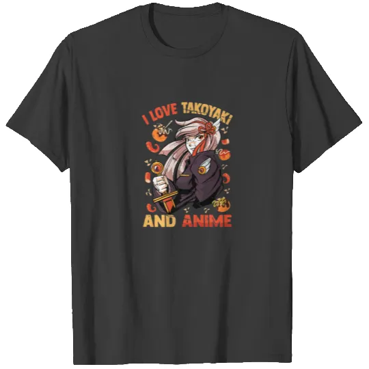 I Love Takoyaki And Anime - Kawaii Cute - Manga Ot T-shirt