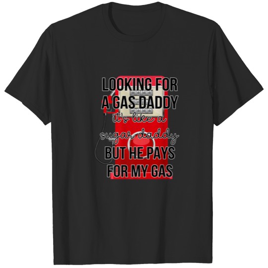 Discover Looking For A Gas Daddy Funny Gas Price Saying 202 T-shirt