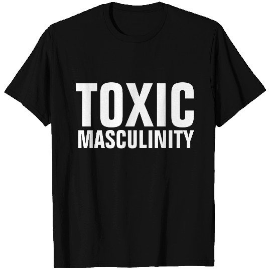 TOXIC MASCULINITY, MEN'S s T-shirt